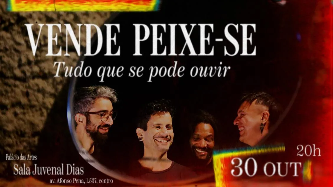 Coletivo Vende Peixe-se apresenta 'Tudo Que Se Pode Ouvir' no Palácio das Artes em outubro de 2026