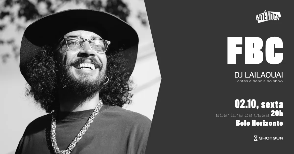 FBC e DJ Lailaouai na A Autêntica em BH — Outubro de 2026