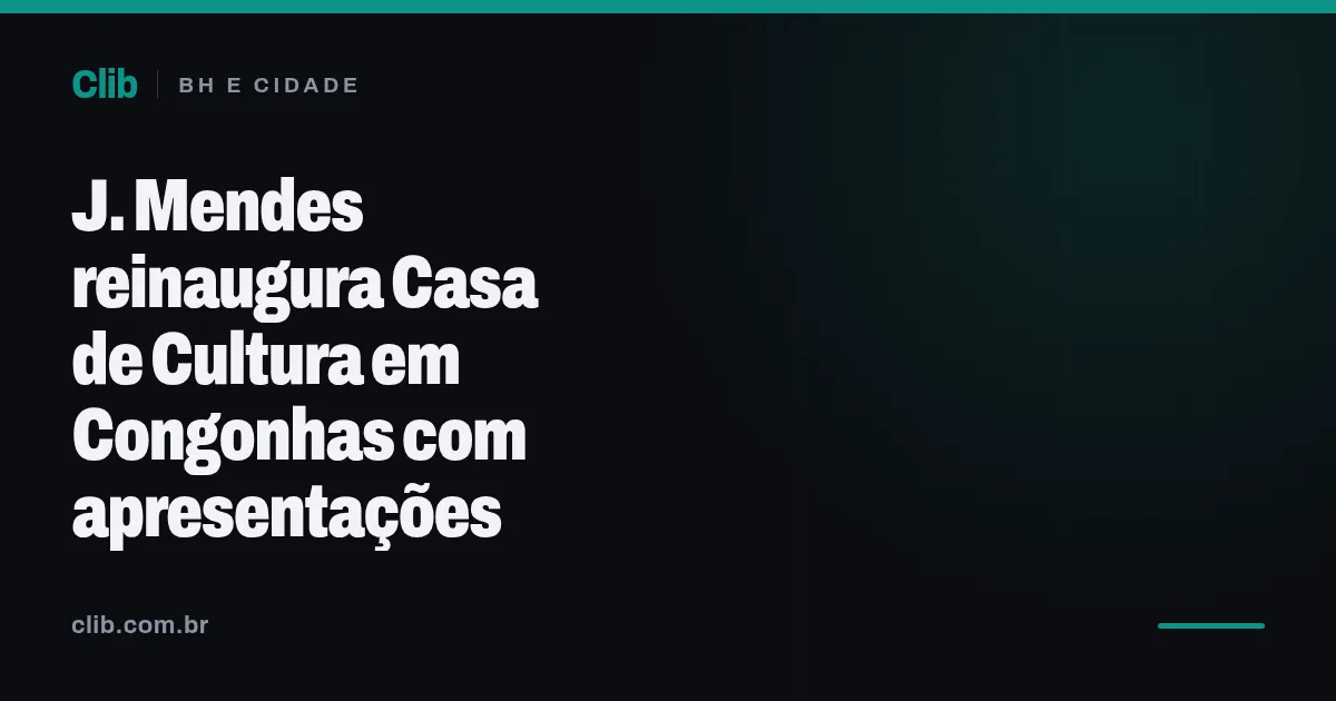 J. Mendes reinaugura Casa de Cultura em Congonhas com apresentações