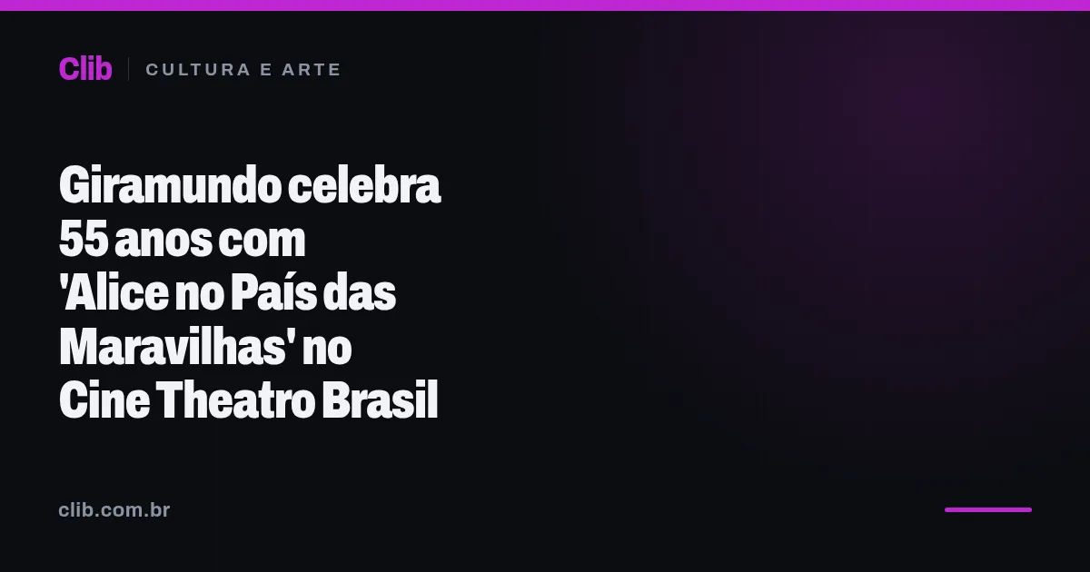 Giramundo celebra 55 anos com 'Alice no País das Maravilhas' no Cine Theatro Brasil