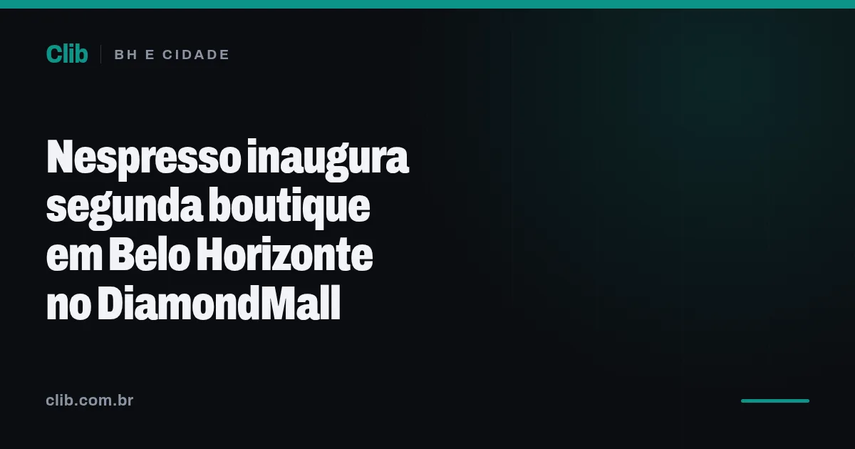 Nespresso inaugura segunda boutique em Belo Horizonte no DiamondMall