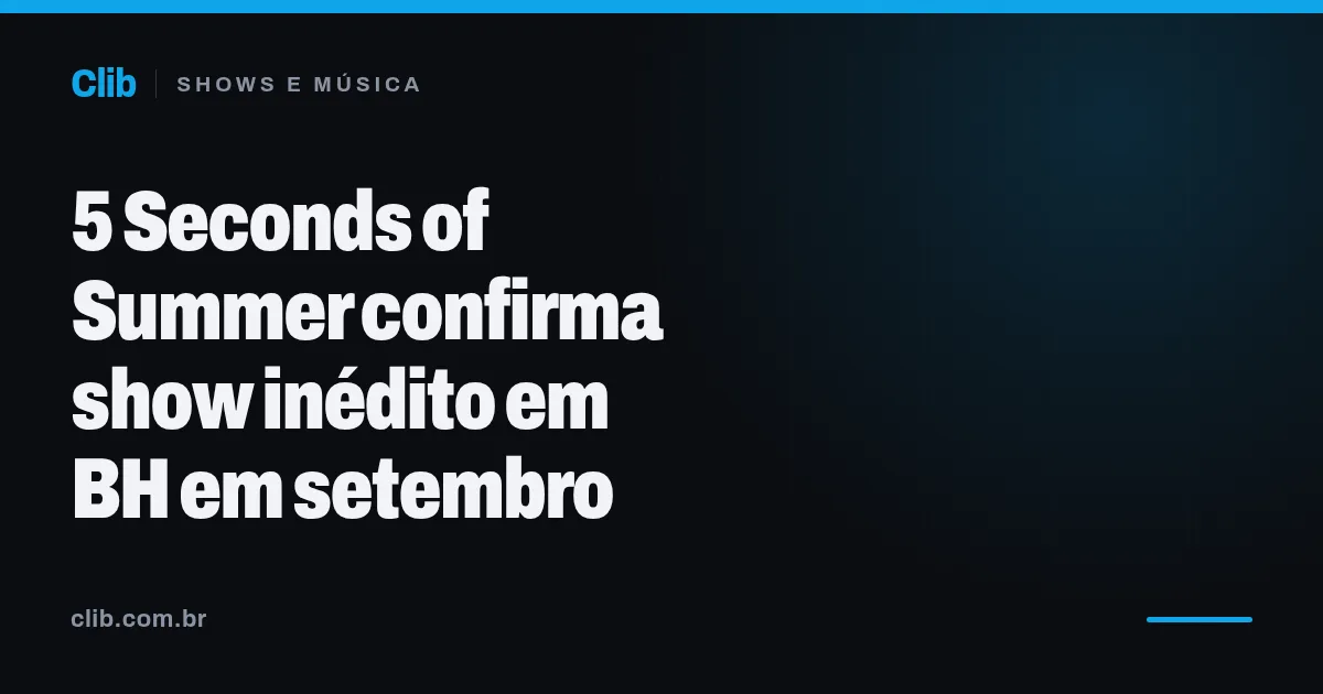 5 Seconds of Summer confirma show inédito em BH em setembro