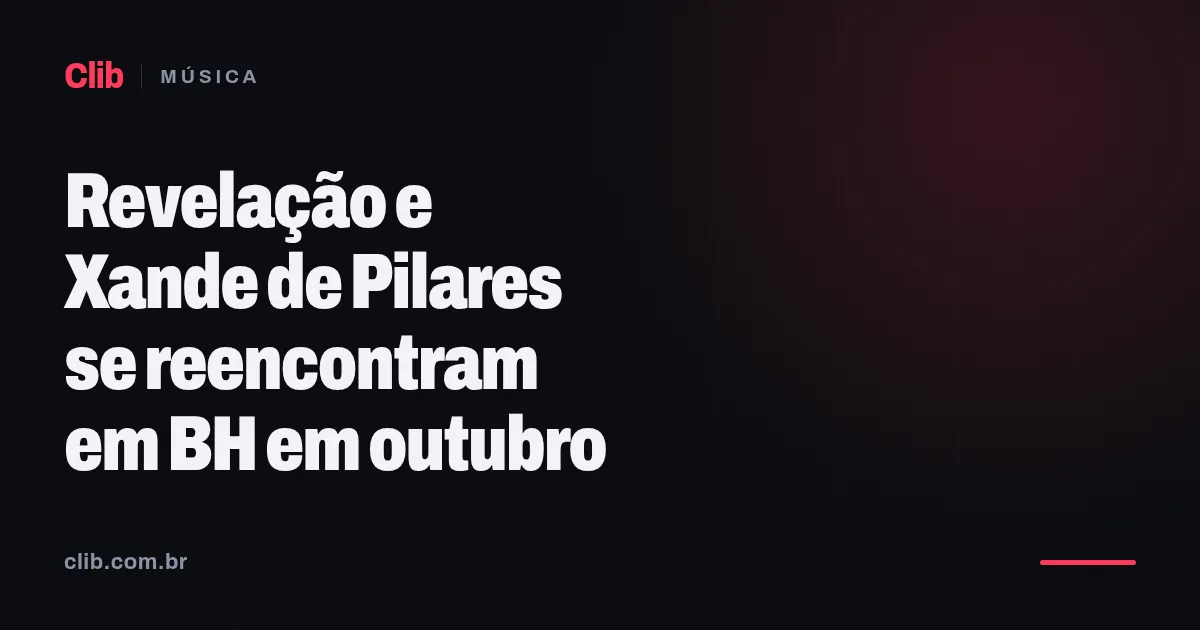 Revelação e Xande de Pilares se reencontram em BH em outubro