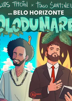 Tiago Santineli e Luis Titoin em BH: Olodumarê — Gravação de Especial de Stand Up