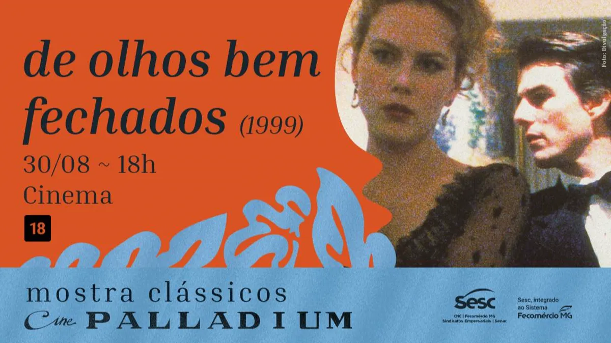 MOSTRA CLÁSSICOS CINE PALLADIUM -  DE OLHOS BEM FECHADOS (1999)