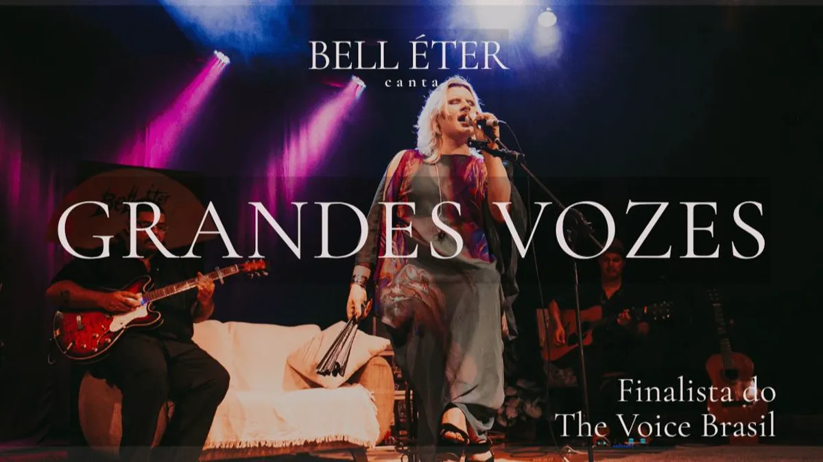 Bell Éter canta Grandes Vozes
