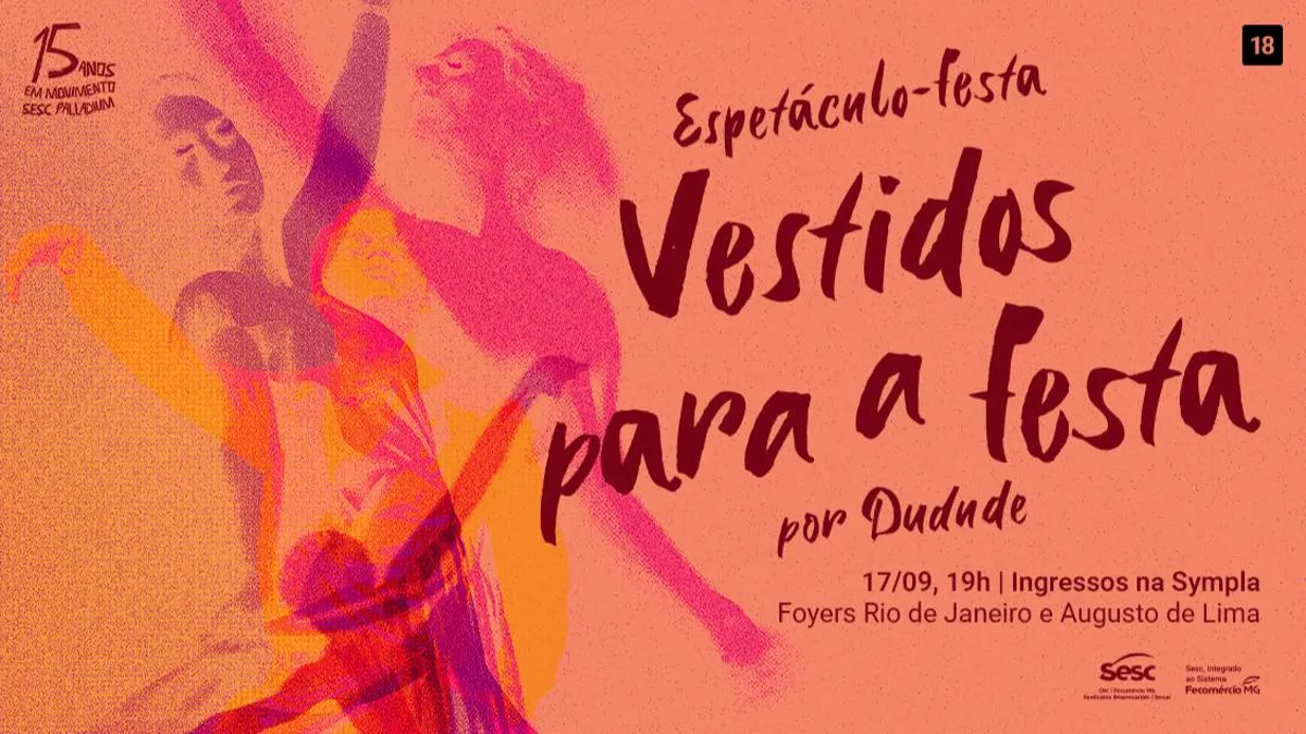 ESPETÁCULO – FESTA “VESTIDOS PARA  A FESTA” - SESC PALLADIUM