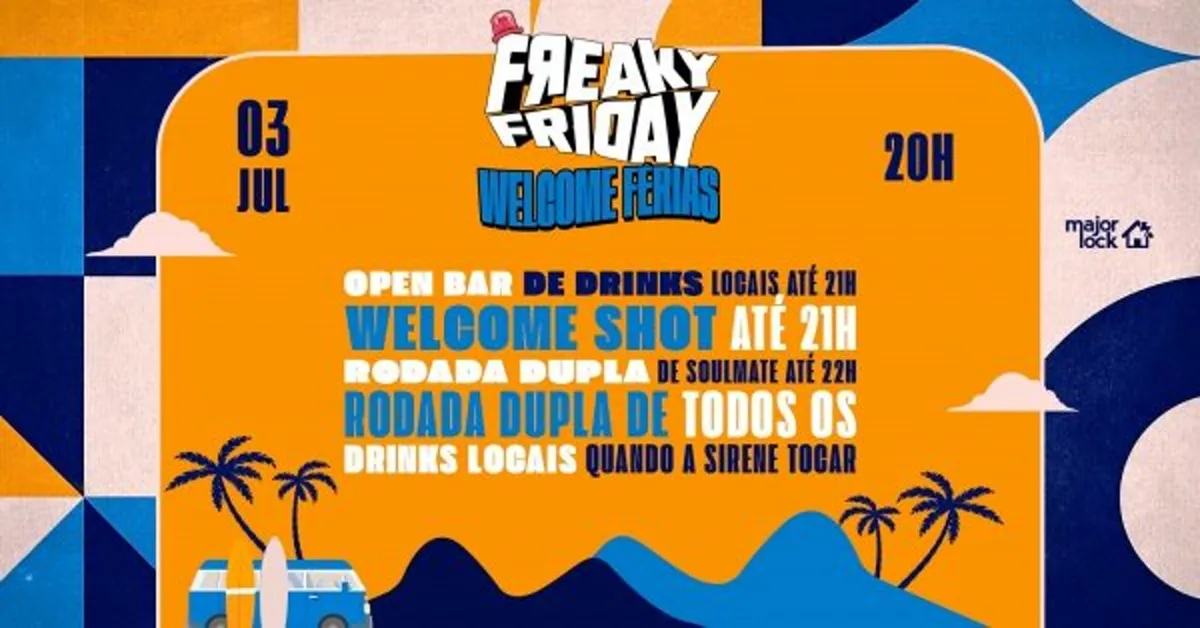 Freaky Friday Welcome Ferias |OPEN BAR | 03/07 Major Lock