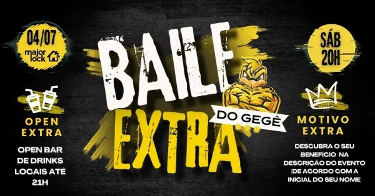 BAILE EXTRA DO GEGÊ | OPEN BAR ATÉ 21H | - Major Lock|