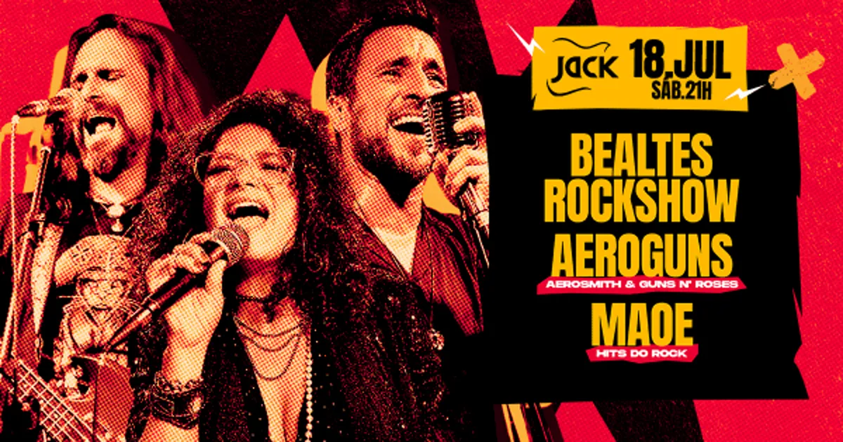 Sábado Jack! Beatles Rockshow + Aeroguns (Aerosmith & Guns N' Roses) + Maoe (Hits do Rock)