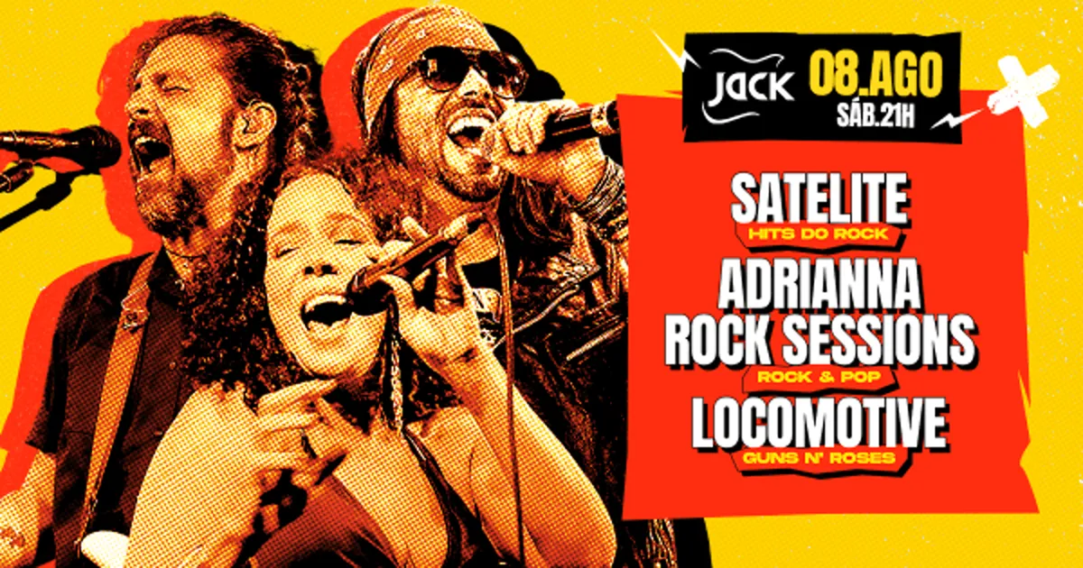 Sábado Jack! Satelite (Hits do Rock) + Adrianna Rock Sessions (Rock & Pop) + Locomotive (Guns)