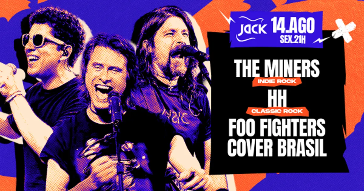 Sexta Jack! The Miners (Indie Rock) + Hh (Classic Rock) + Foo Fighters Cover Brasil