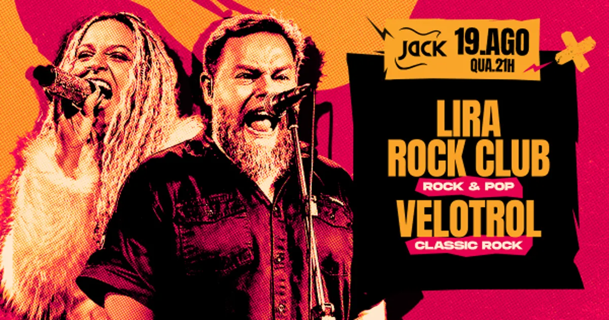 Quarta Jack! Lira Rock Club (Rock & Pop) + Velotrol (Classic Rock)