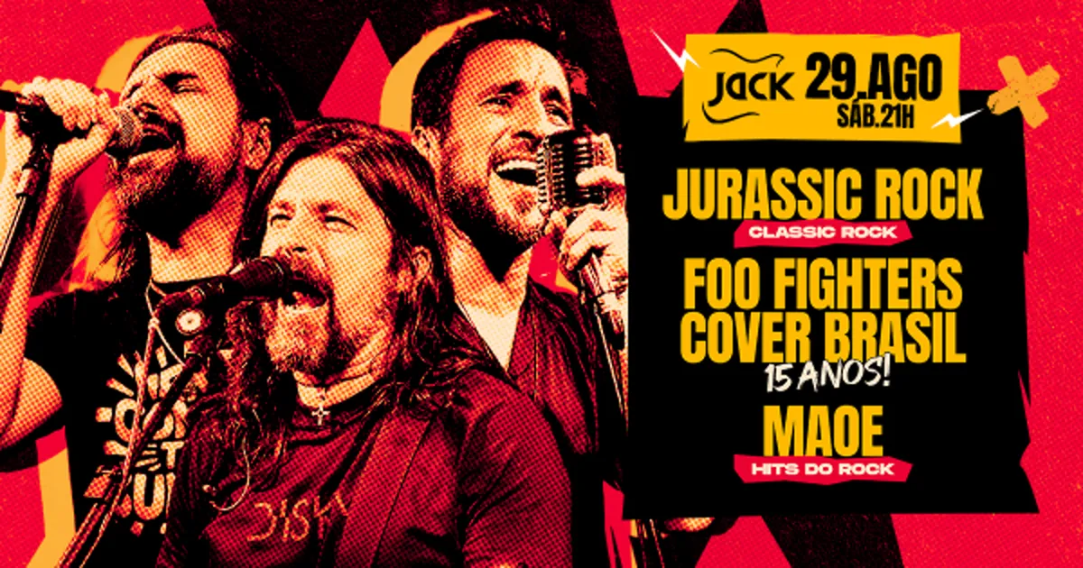 Sábado Jack! Jurassic Rock (Classic Rock) + Foo Fighters Cover Brasil 15 Anos! + Maoe (Hits do Rock)