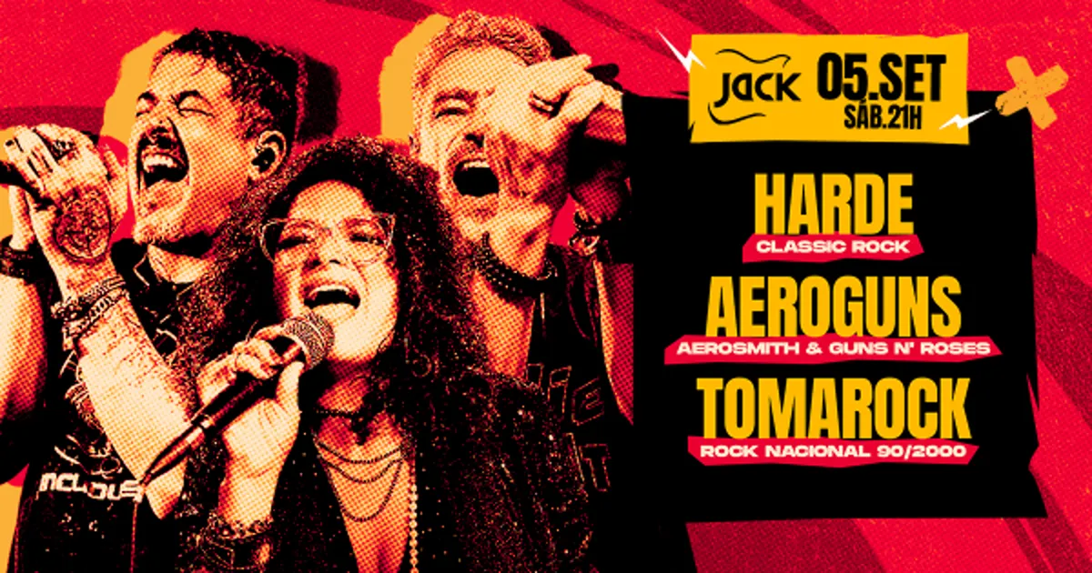 Sábado Jack! Harde (Classic Rock) + Aeroguns (Aerosmith & Guns) + Tomarock (Rock Nacional 90/2000)