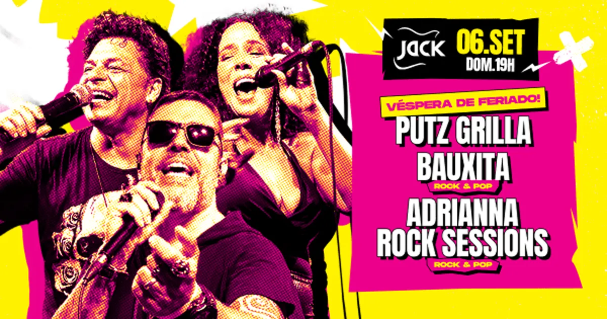 Domingo Jack! Véspera de Feriado! Putz Grilla + Bauxita (Rock & Pop) + Adrianna Rock Sessions