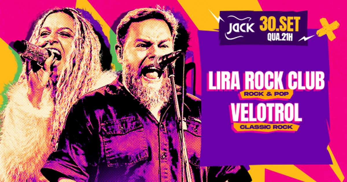 Quarta Jack! Lira Rock Club (Rock & Pop) + Velotrol (Classic Rock)