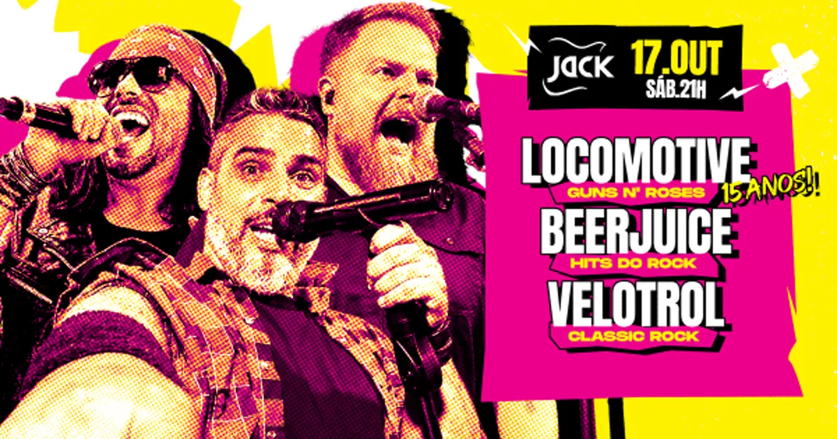 Sábado Jack! Locomotive 15 Anos (Guns N' Roses) + Beerjuice (Hits do Rock) + Velotrol (Classic Rock)