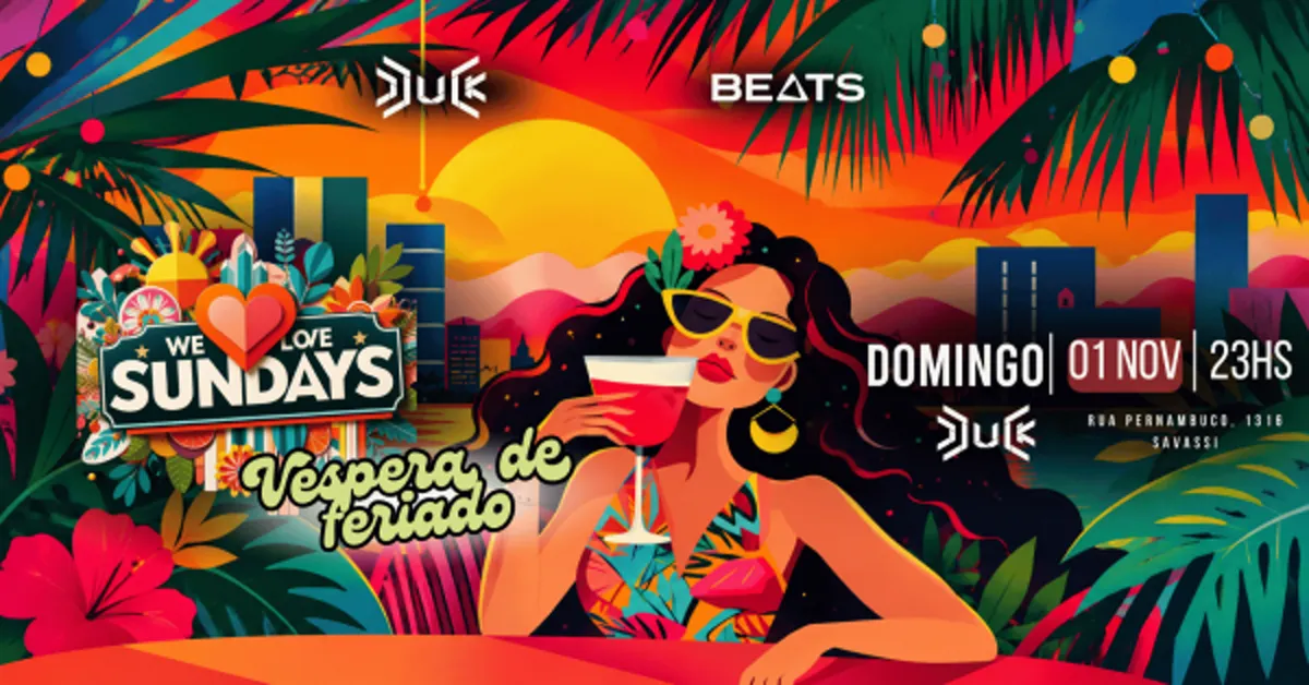WE LOVE SUNDAYS - Véspera de Feriado