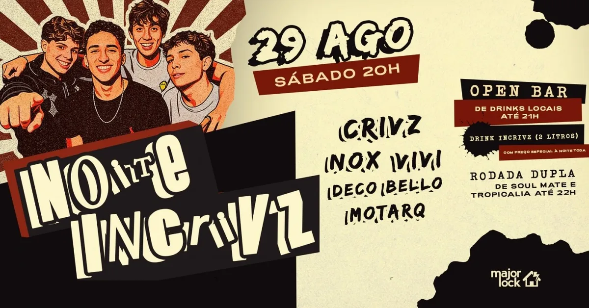 NOITE INCRIVZ | OPEN BAR ATÉ 21H - Major Lock|