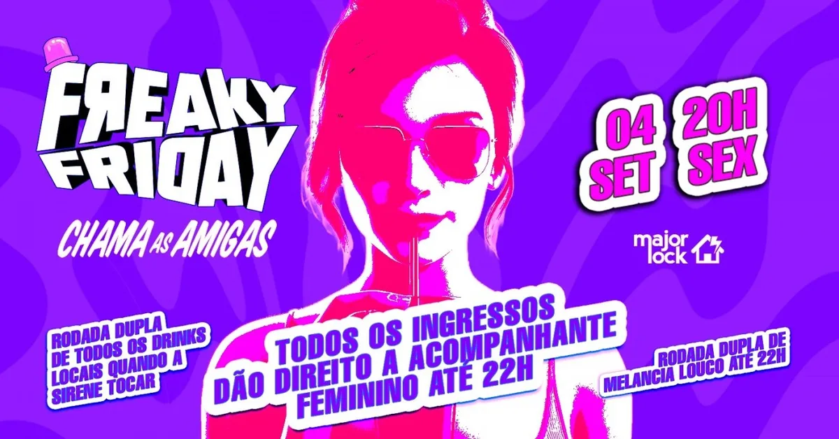 Freaky Friday Chama as Amigas|04/09 Major Lock