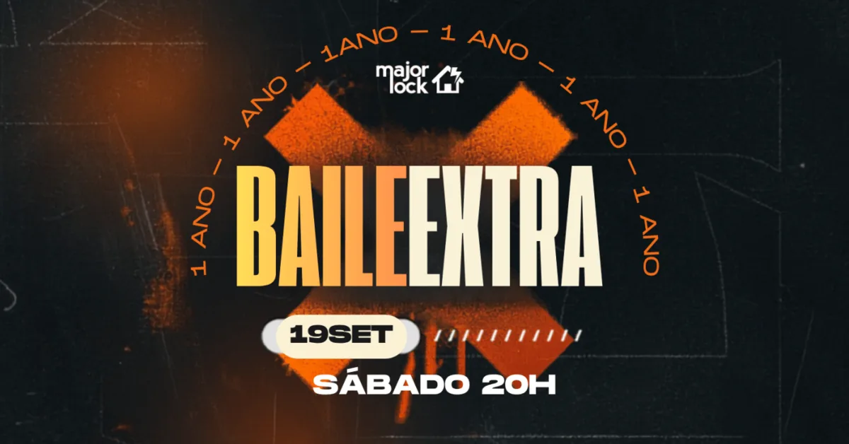 BAILE EXTRA 1 ANO | OPEN BAR ATÉ 21H | Major Lock