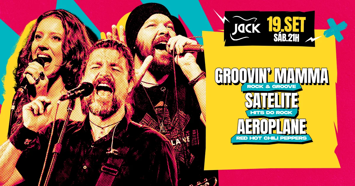 Sábado Jack! Groovin' Mamma (Rock & Groove) + Satelite (Hits do Rock) + Aeroplane (Rhcp)